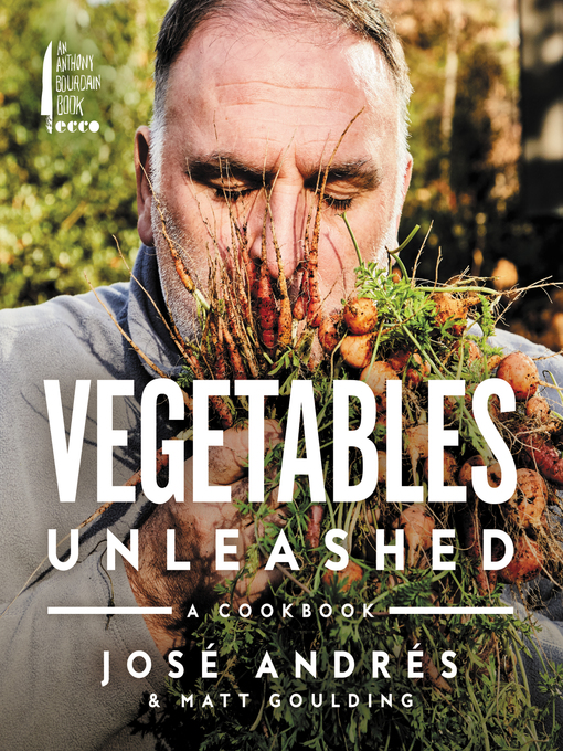 Title details for Vegetables Unleashed by José Andrés - Wait list